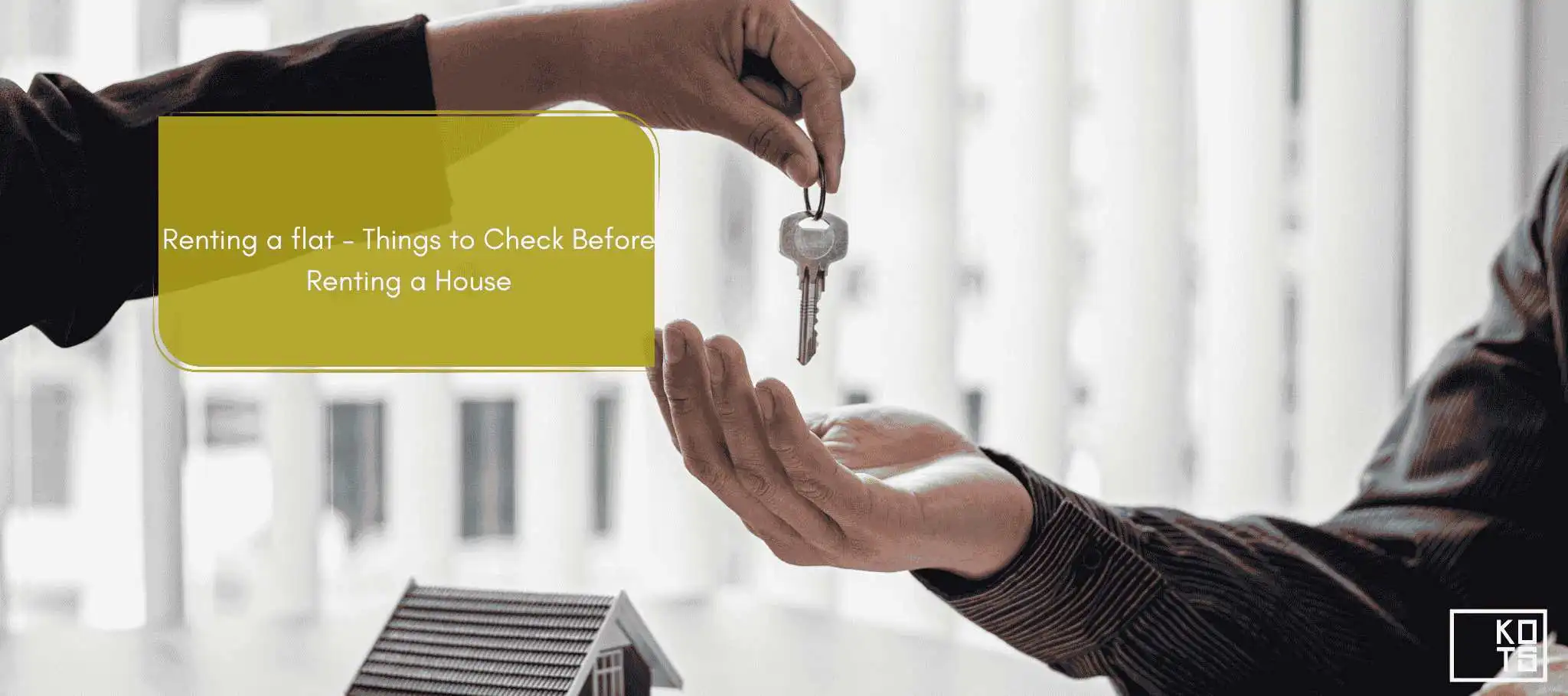 Renting a flat - Things to Check Before Renting a House 