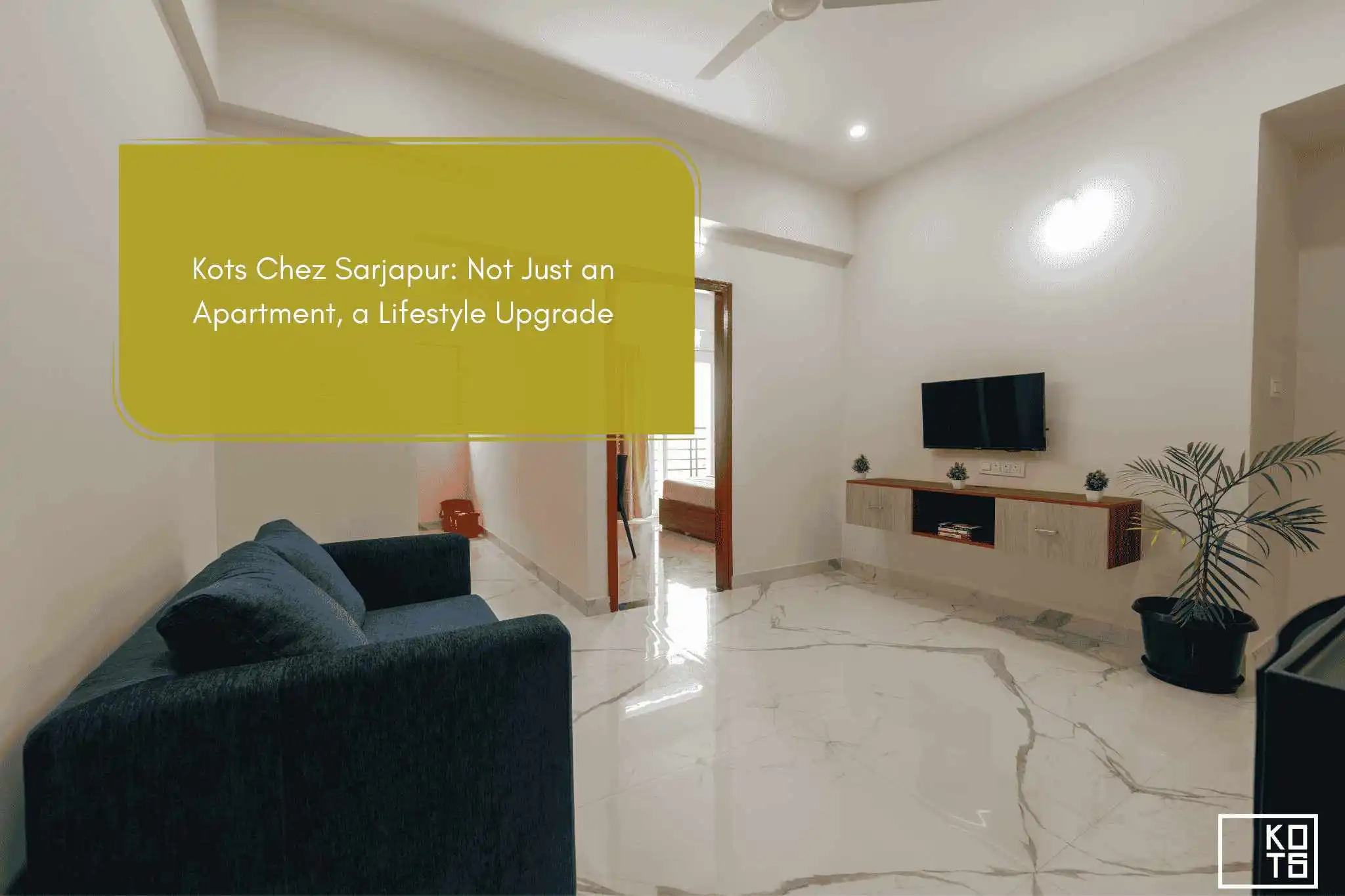 Kots Chez Sarjapur: Not Just an Apartment, a Lifestyle Upgrade
