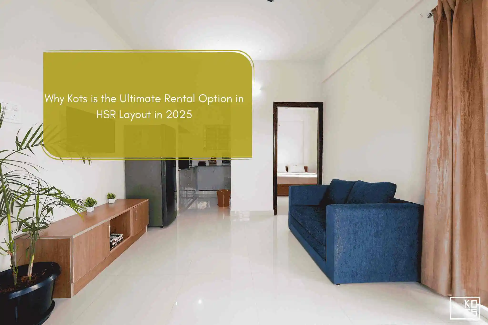 Why Kots is the Ultimate Rental Option in HSR Layout in 2025