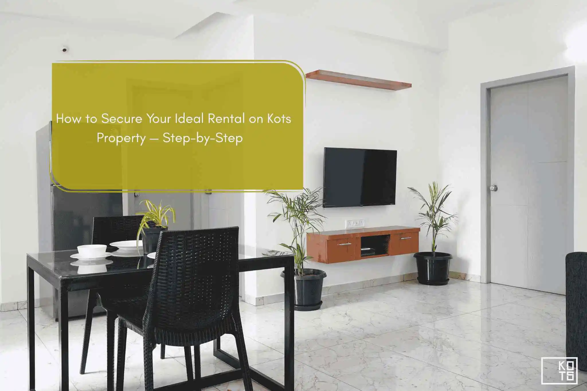 How to Secure Your Ideal Rental on Kots Property — Step-by-Step